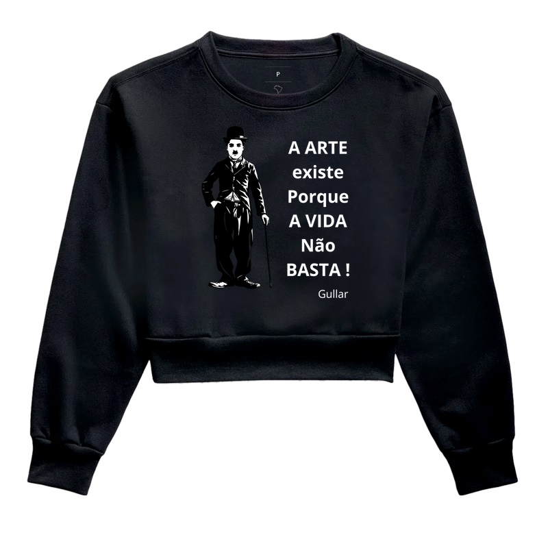 A ARTES EXISTE PORQUE A VIDA NÃO BASTA