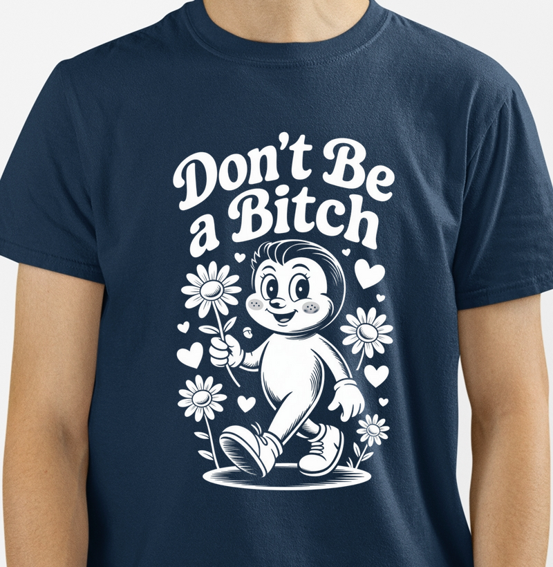 Camiseta "Don't Be a Bitch" - Estilo Retrô