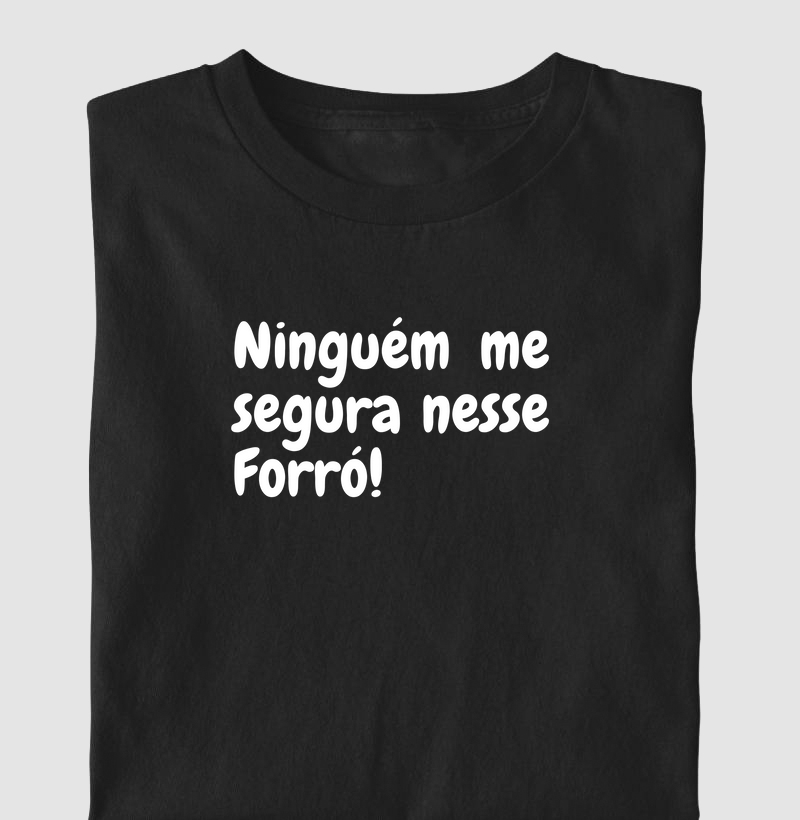 Ninguém me segura nesse forró!