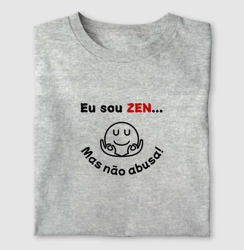 EU SOU ZEN... MAS NÃO ABUSA