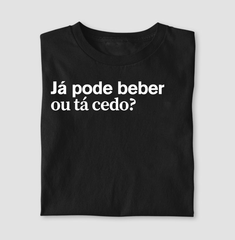 Já pode beber ou tá cedo?