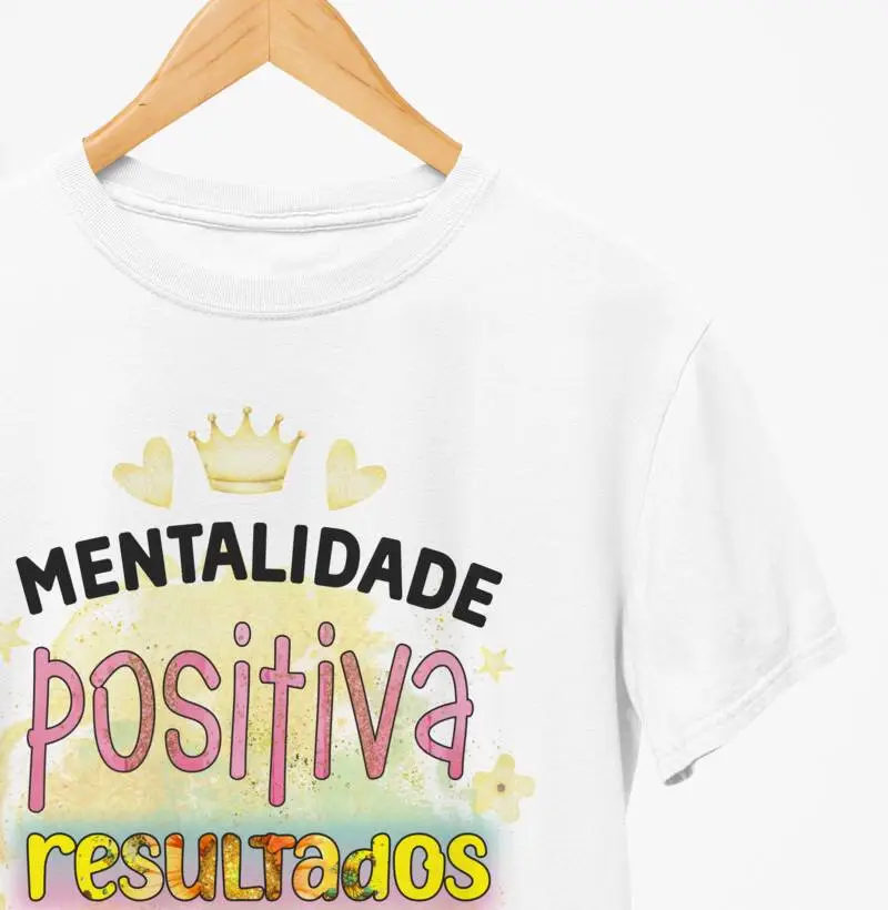 Camiseta - "Mentalidade Positiva, resultados extraordinários"
