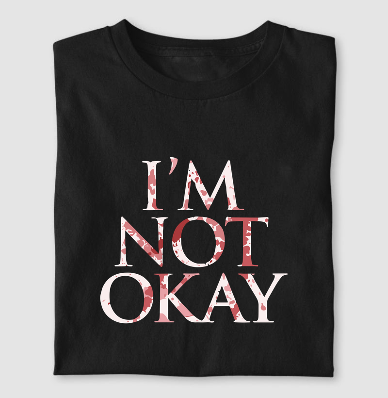 I'M NOT OKAY