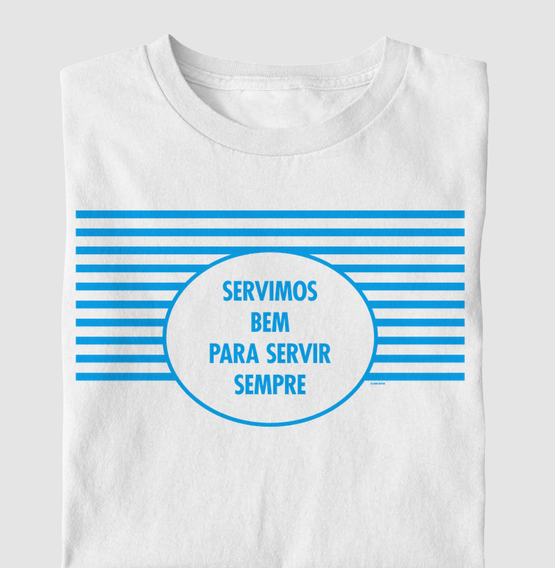 Camiseta Servimos Bem Para Servir Sempre