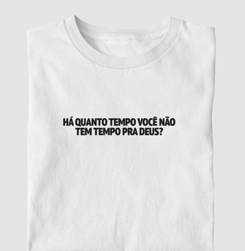 HÁ QUANTO TEMPO VOCÊ NÃO TEM TEMPO PRA DEUS?