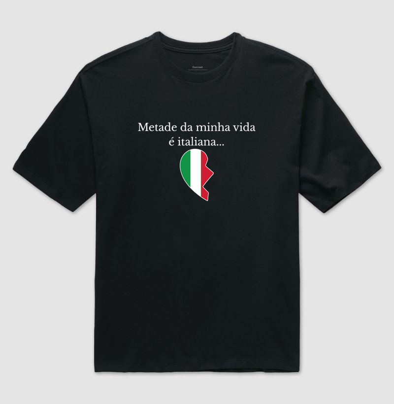 Metade da minha vida é italiana... 