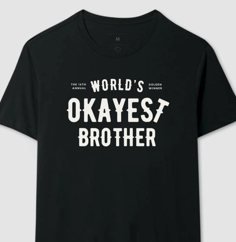 World's Okayest Brother