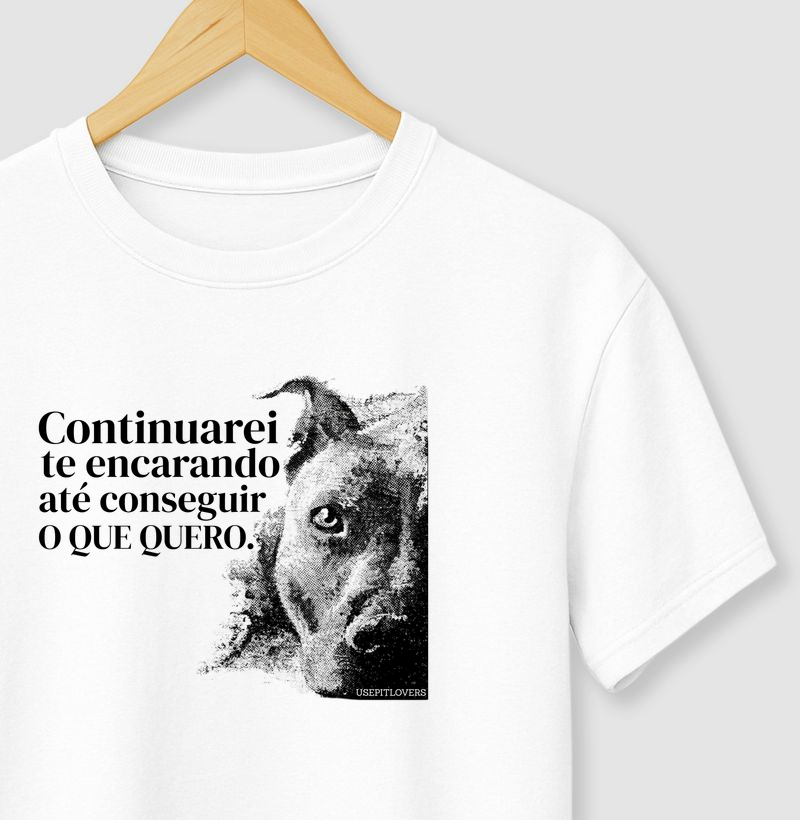 CONTINUAREI TE ENCARANDO ATÉ CONSEGUIR O QUE QUERO.