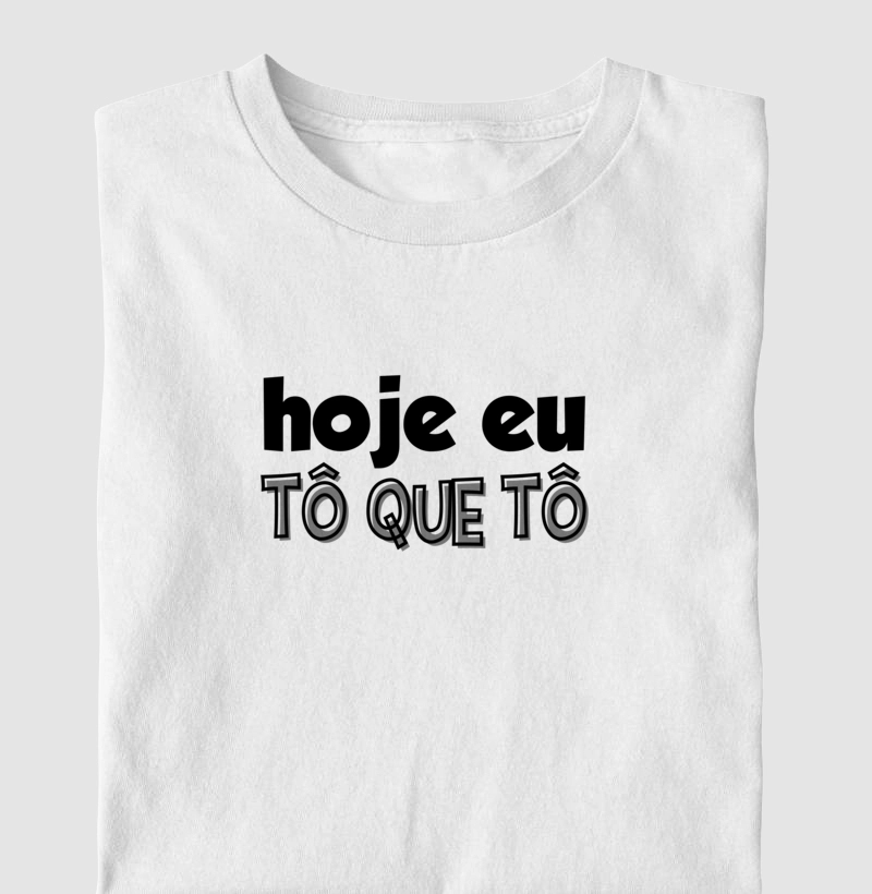 HOJE EU TÔ QUE TÔ