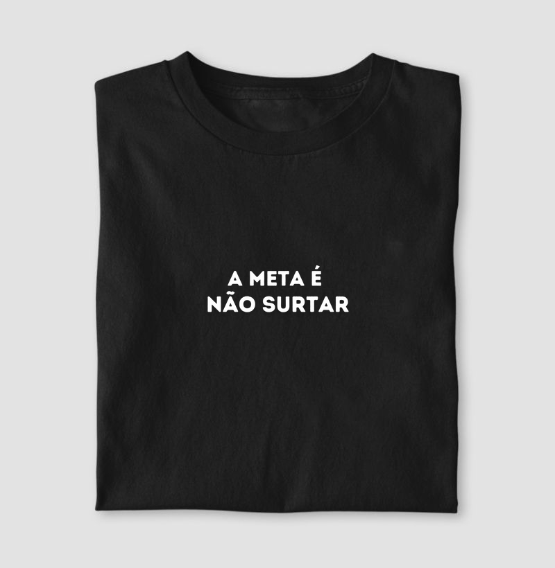 A META É NÃO SURTAR