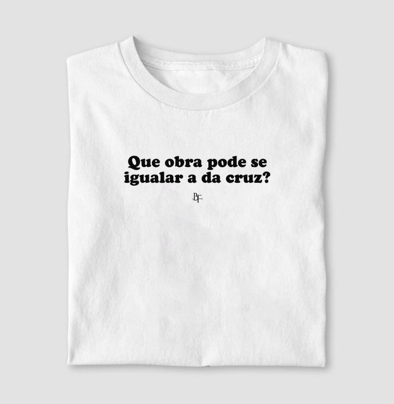 Que obra pode se igualar a da cruz?