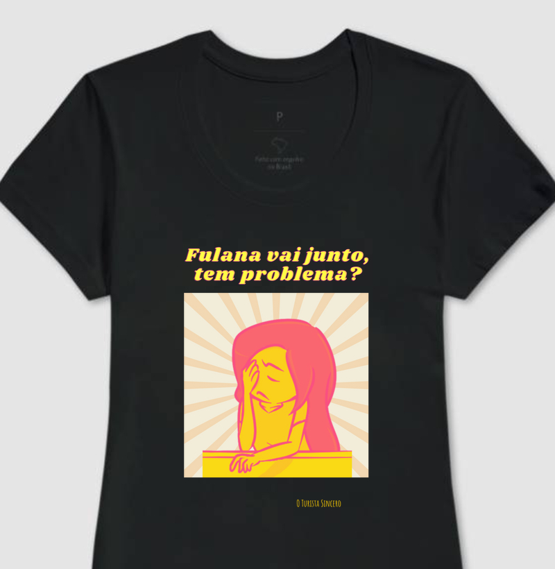 Fulana vai junto, tem problema?