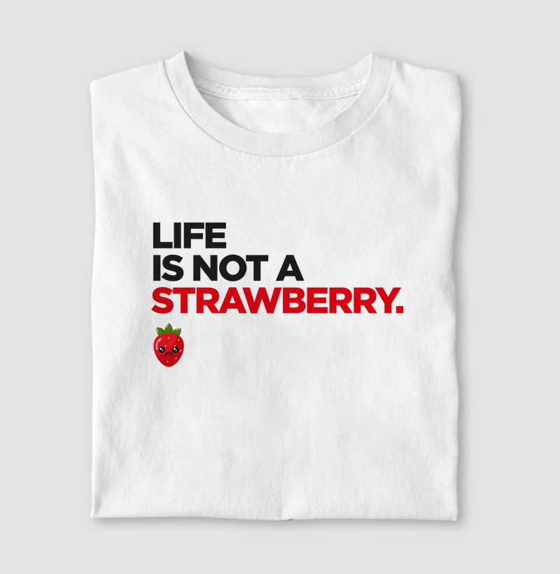 Life is not a Strawberry