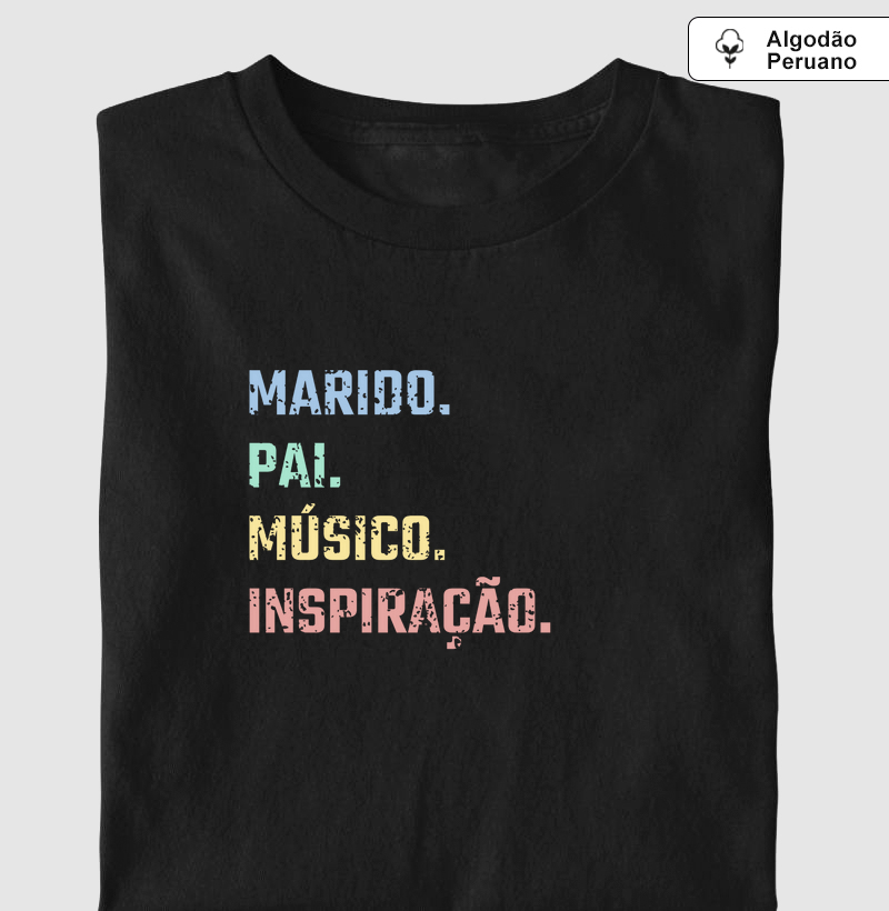 Camisa "Marido, pai, músico, inspiração"