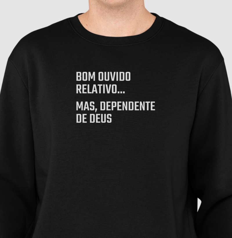 Camisa "Bom ouvido relativo, mas dependente de Deus"
