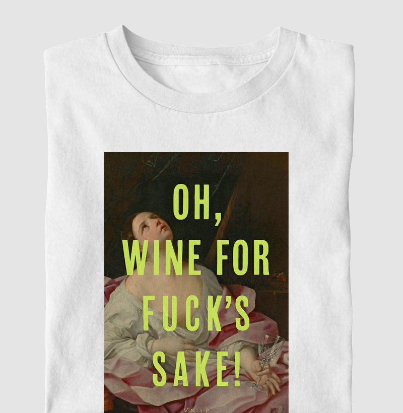 Oh, wine for fuck's sake!