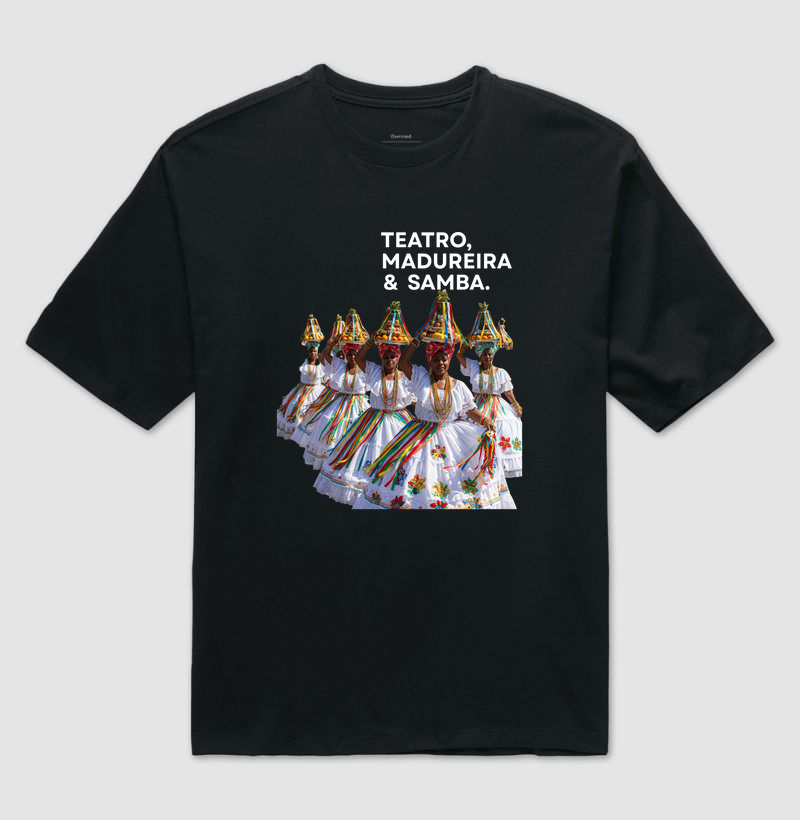 TEATRO, MADUREIRA E SAMBA