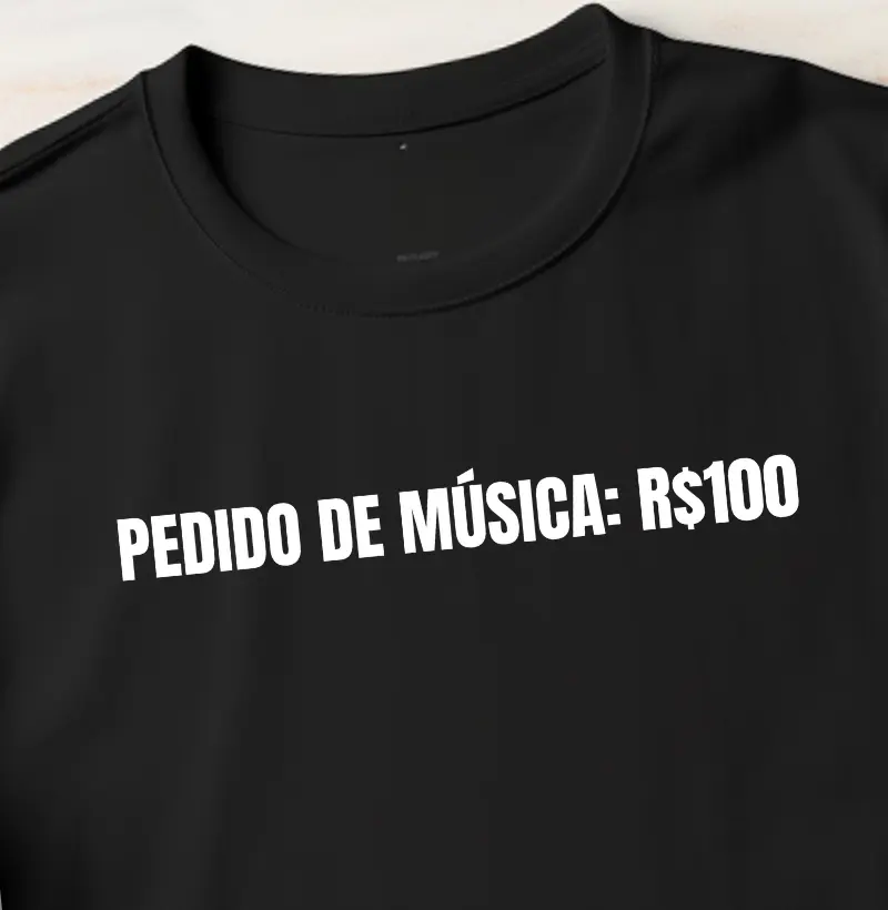 Pedido de música = R$100,00
