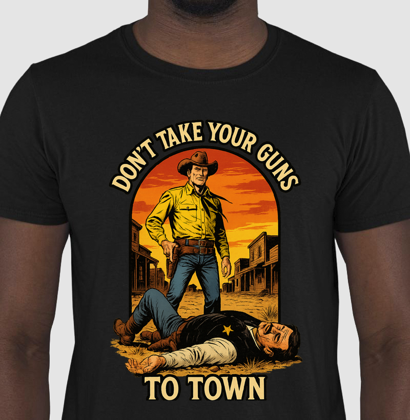 Don´t Take Your Guns to Town