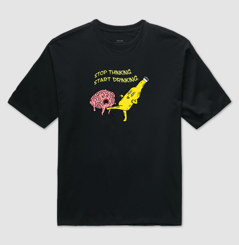 STOP THINKING. START DRINKING.