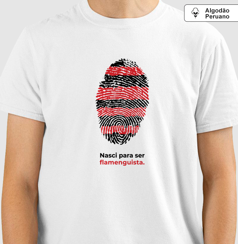 Camiseta Algodão Peruano "Nasci pra ser Flamenguista"