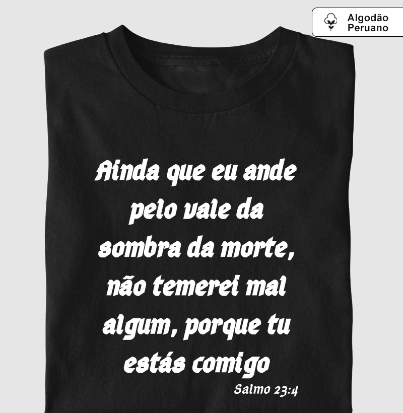 Ainda que eu ande pelo Vale da Somba-Salmo 23 : 4