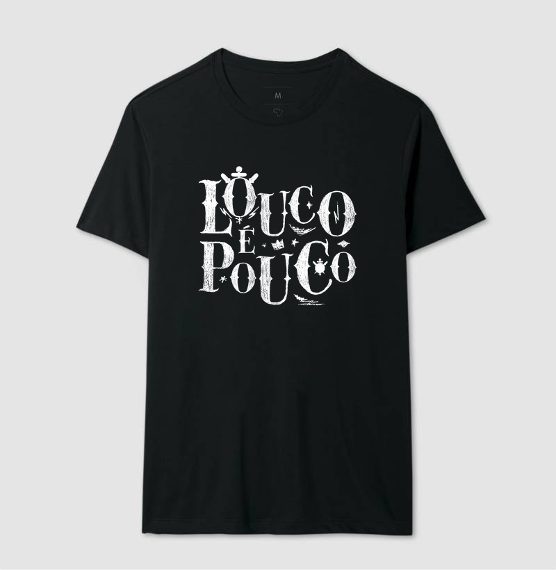 Camiseta Louco é Pouco
