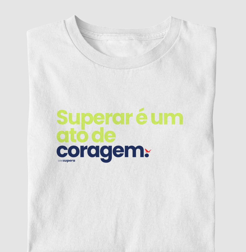 Camiseta "Superar é um ato de coragem"