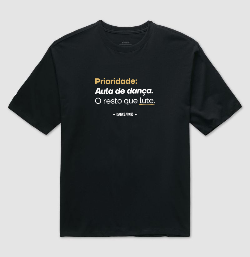 Prioridade: Aula de Dança. O resto que lute.