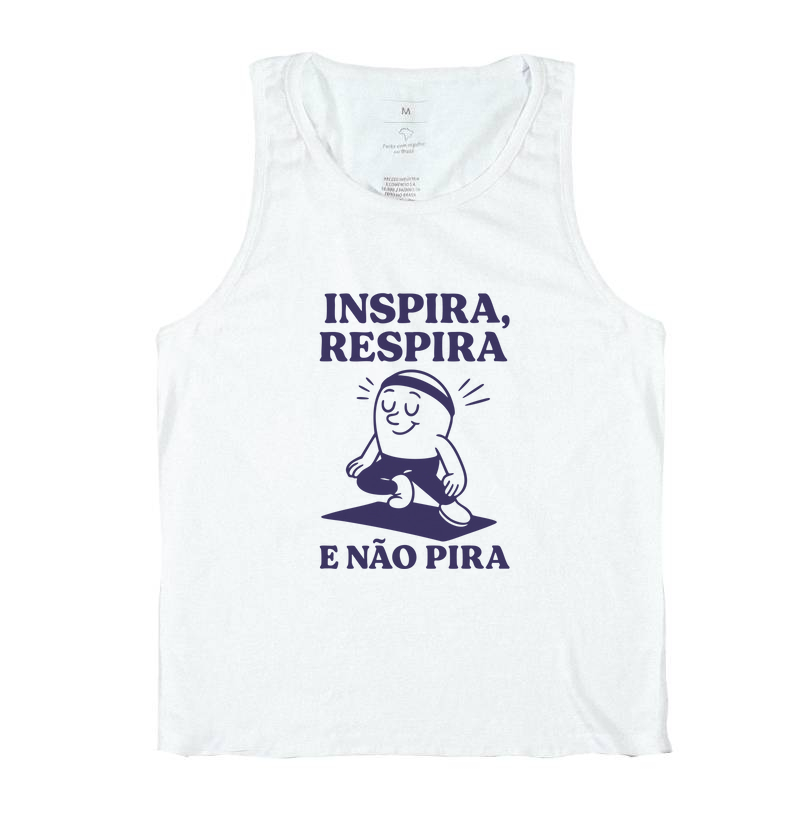 Inspira, respira e não pira.