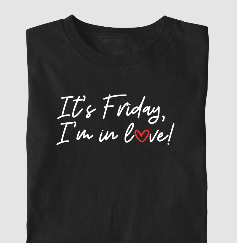 It's Friday, I'm in love