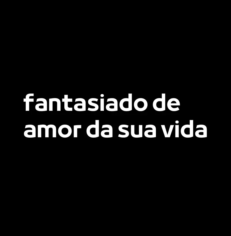Fantasiado de Amor da Sua Vida
