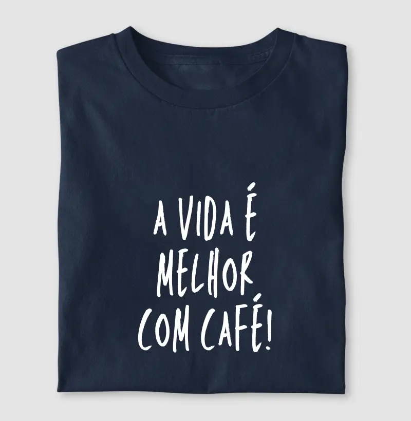 A vida é melhor com café