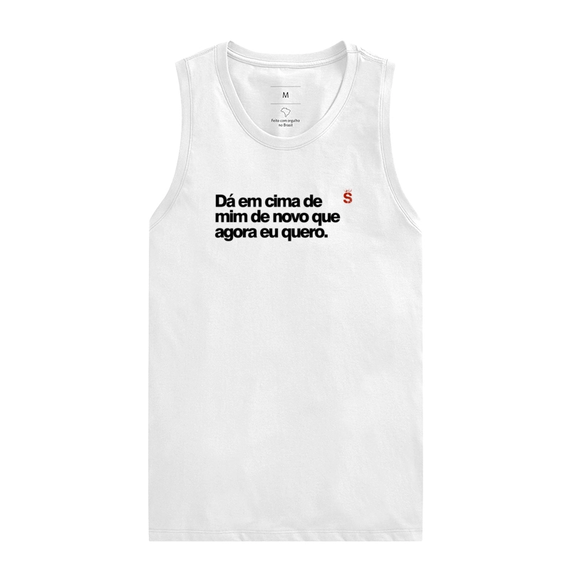Dá em cima de mim de novo que agora eu quero