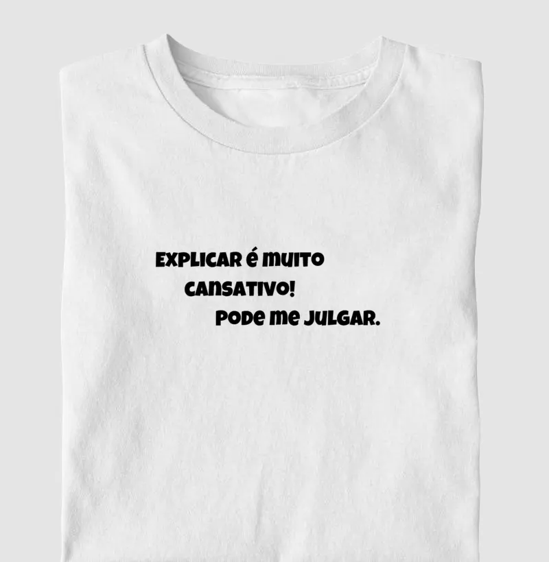 “Explicar é muito cansativo. Pode me julgar.”