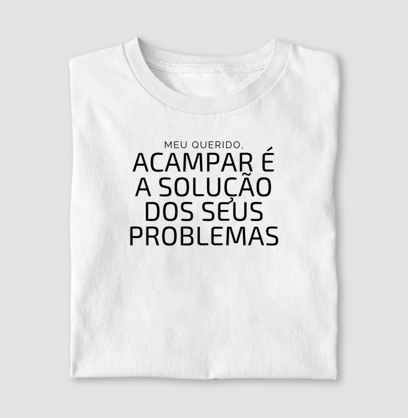 Minha querido, acampar é a solução dos seus problemas