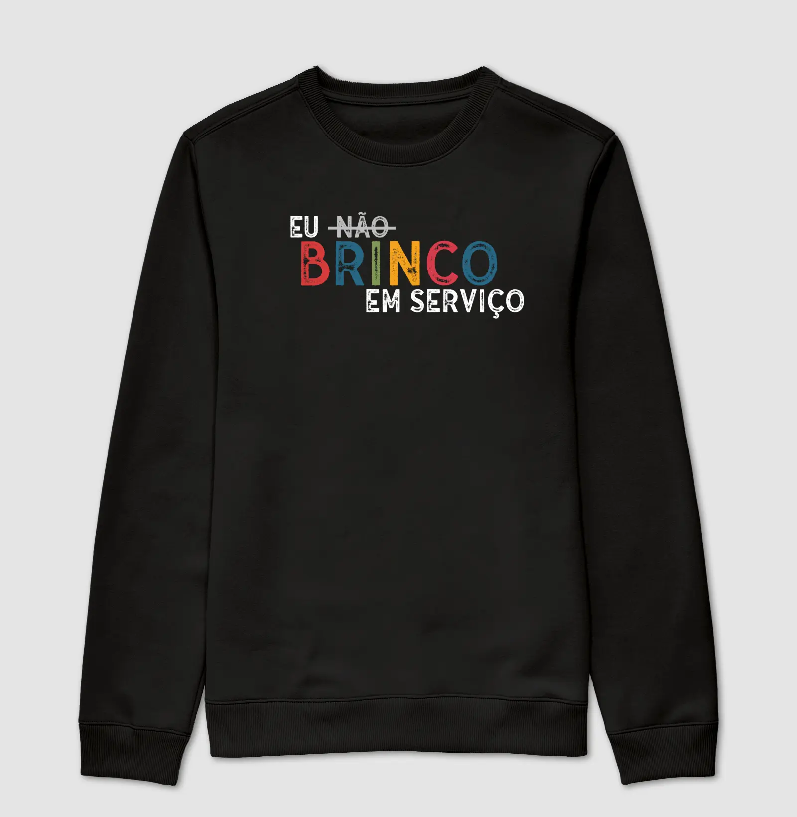 Moletom Suéter | Eu não brinco em serviço