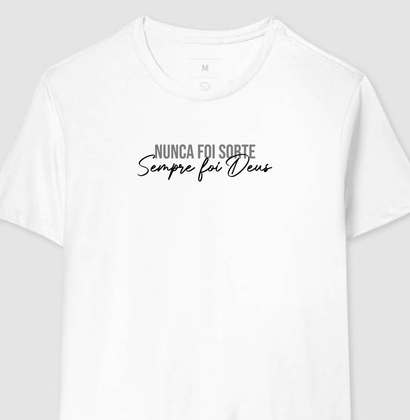 Nunca foi sorte. Sempre foi Deus | Camiseta Cristão Loucos Por Jesus