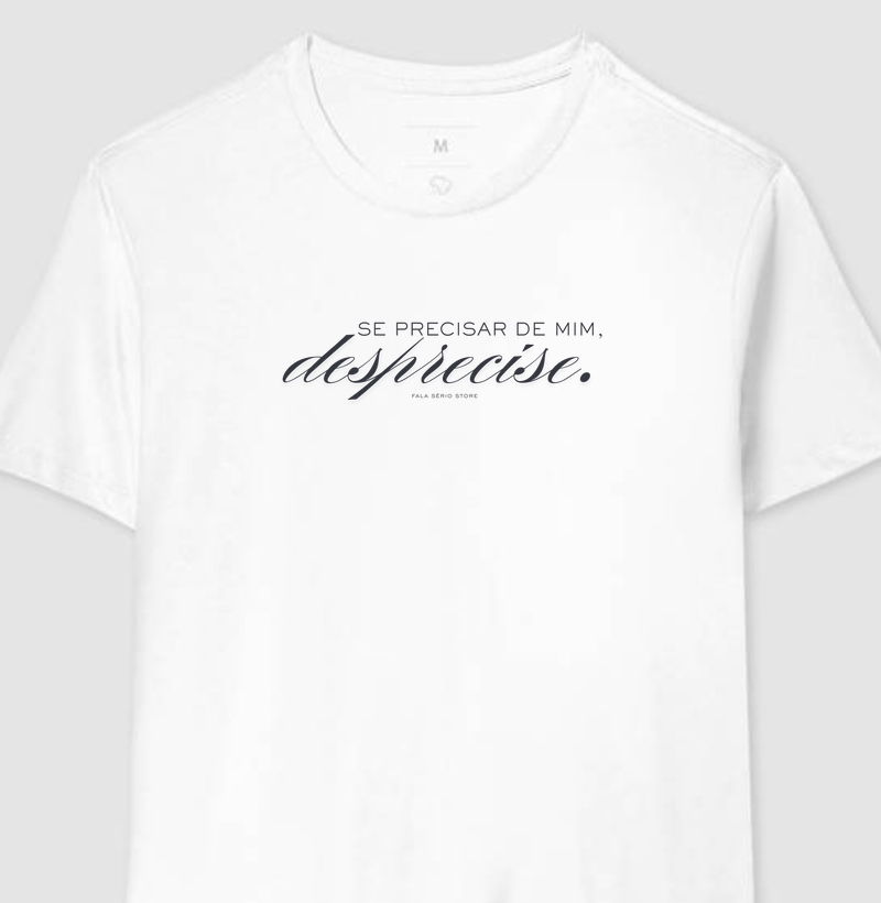 Camiseta Se precisar de mim, desprecise — Fala Sério Store