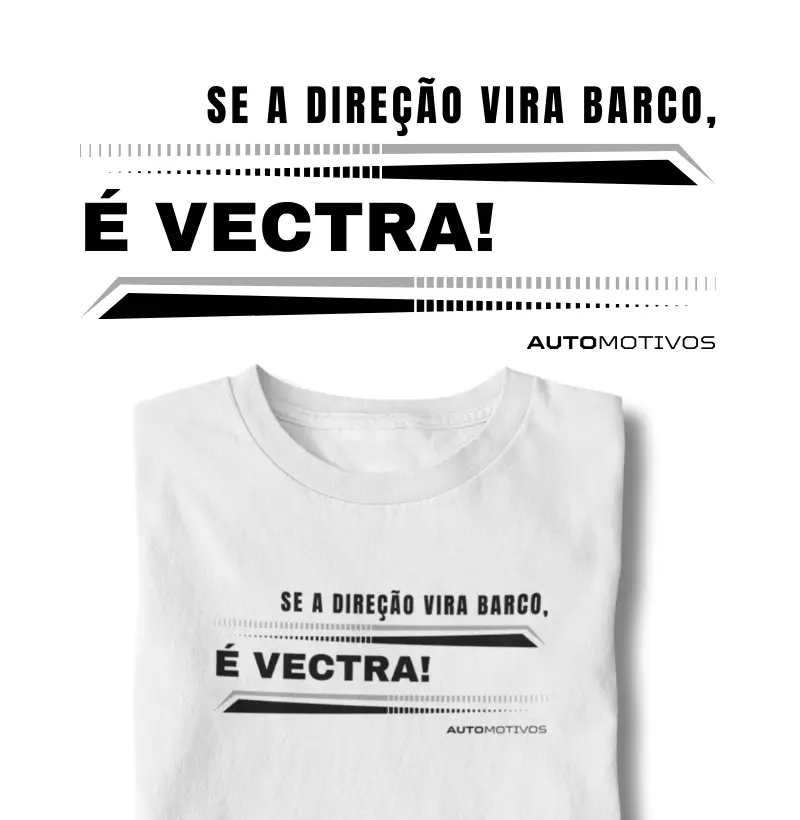 Se a Direção Vira Barco, é Vectra! 