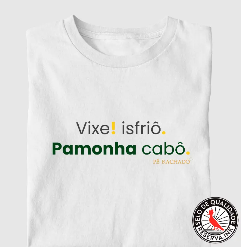 Vixi, isfriô! Pamonha cabô.