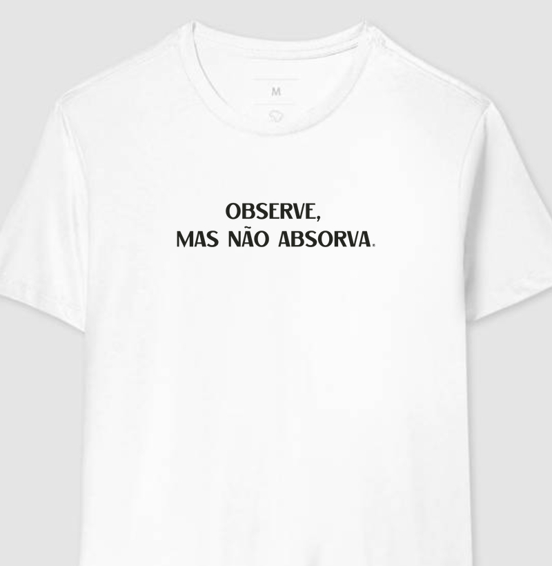 Camiseta Observe, mas não absorva Minimalista