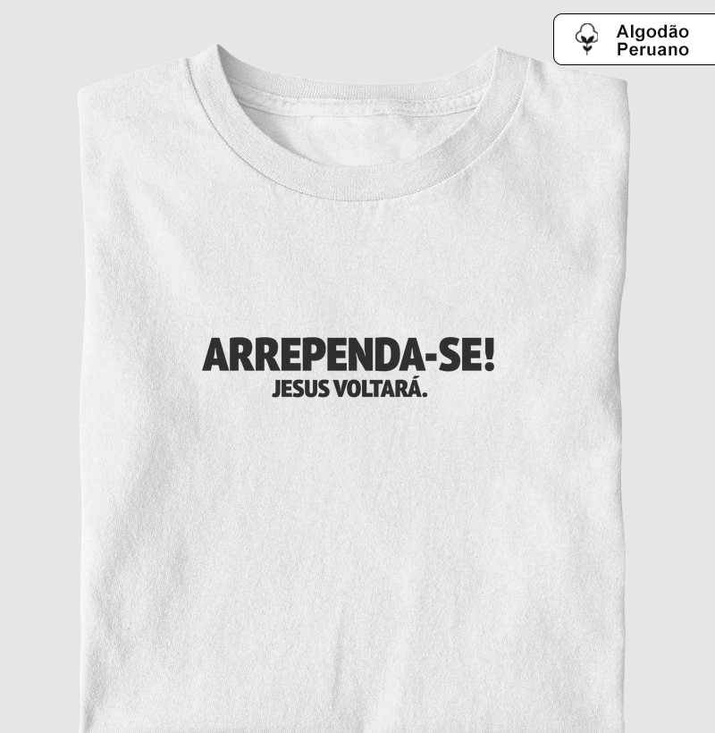 CAMISETA ALGODÃO PERUANO ARREPENDA-SE