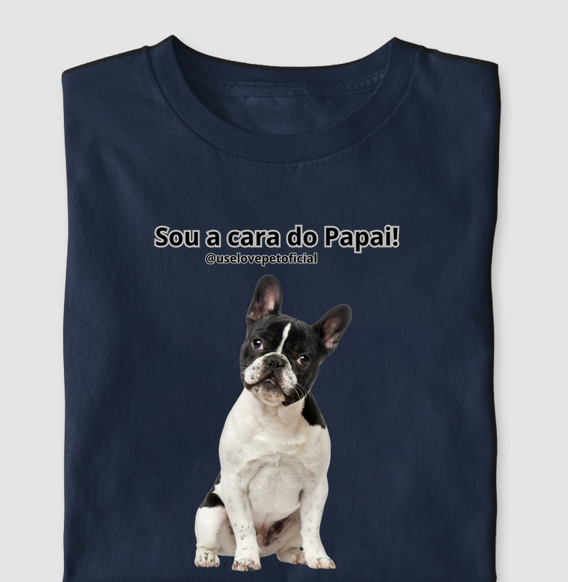 Sou a Cara do Papai Bulldog Francês