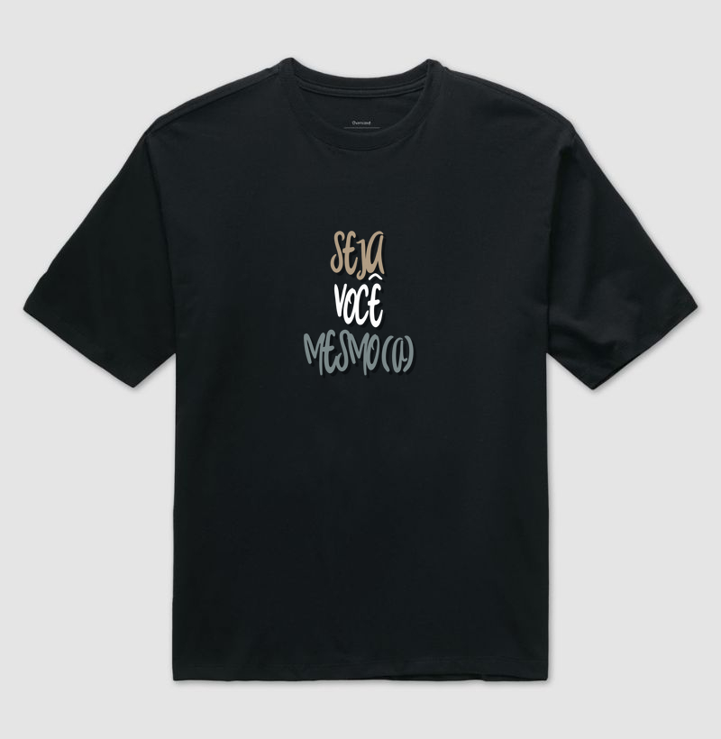 Camiseta Original Seja Você Mesmo(a)