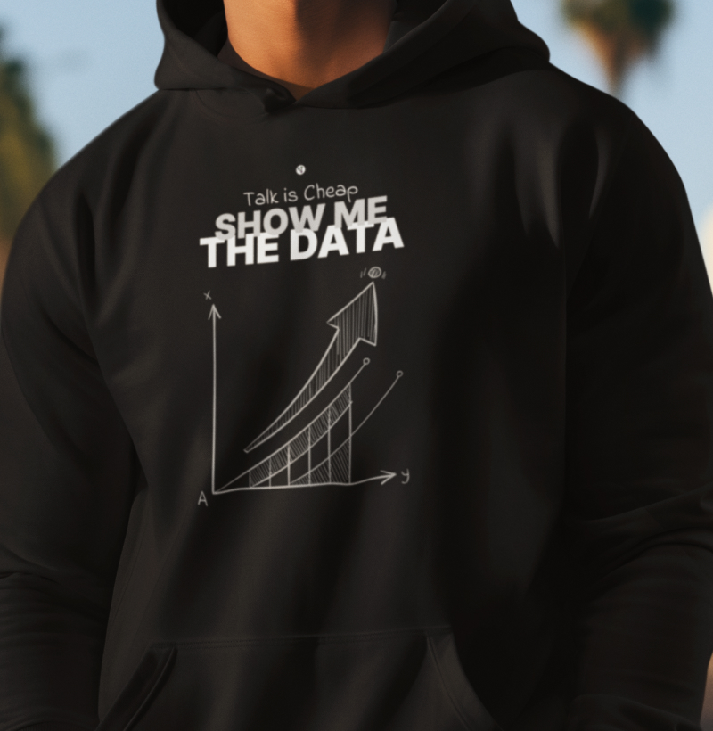 Talk is Cheap Show me the Data