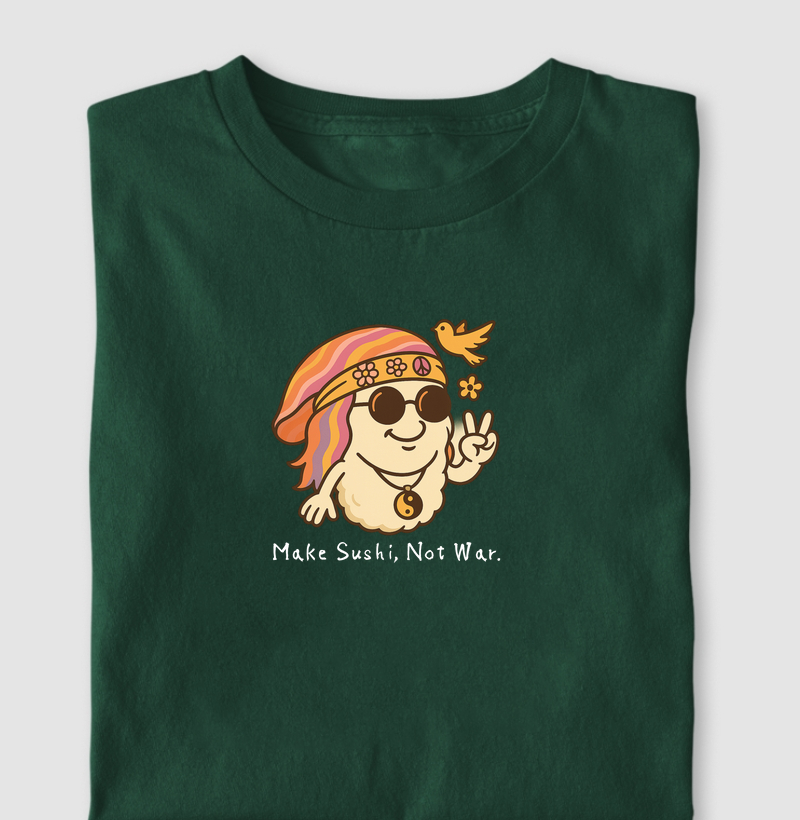 Make sushi, not war.