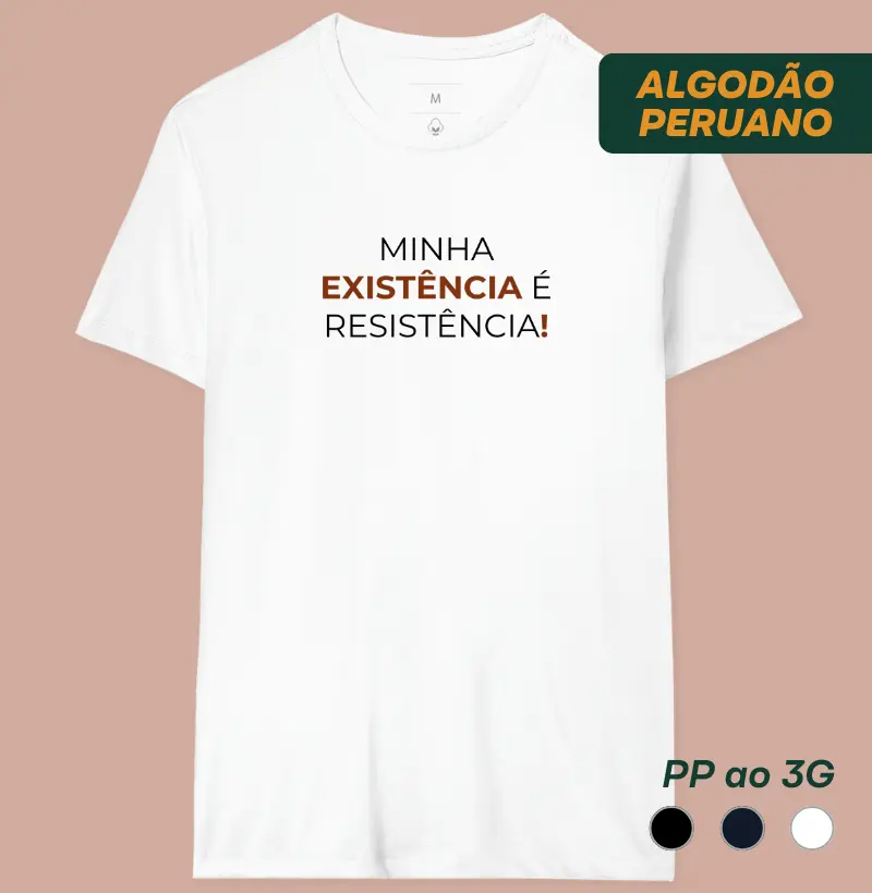 Minha existência é resistência!