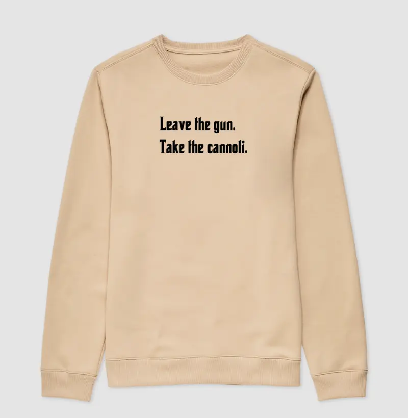 Leave the gun. Take the cannoli. Suéter Moletom