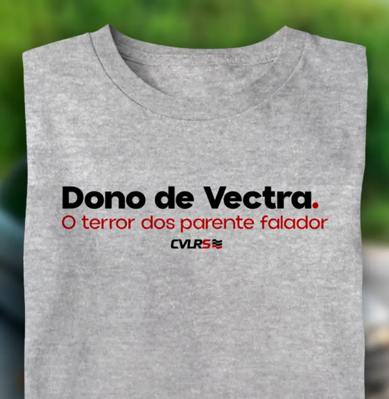 Dono de Vectra. O terror dos parentes falador